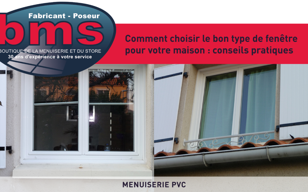 COMMENT CHOISIR LE BON TYPE DE FENÊTRE POUR VOTRE MAISON : CONSEILS PRATIQUES